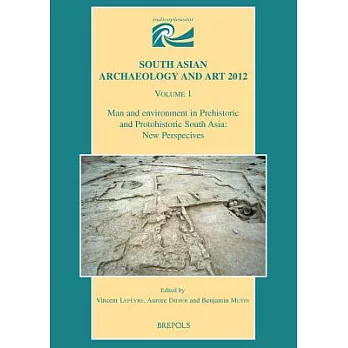 Man and Environment in Prehistoric and Protohistoric South Asia: New Perspectives