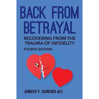Back from Betrayal: Recovering from the Trauma of Infidelity