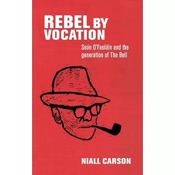 Rebel by Vocation: Sean O’faolain and the Generation of the Bell