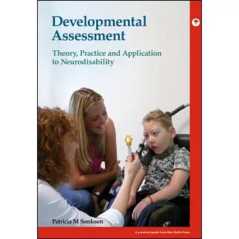 Developmental Assessment: Theory, Practice and Application to Neurodisability