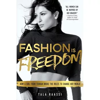 Fashion Is Freedom: How a Girl from Tehran Broke the Rules to Change Her World