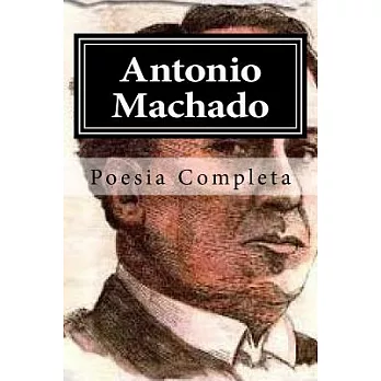 Antonio Machado: Poesia Completa