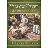 Yellow Fever: A Worldwide History