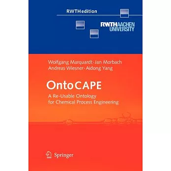 Ontocape: A Re-usable Ontology for Chemical Process Engineering