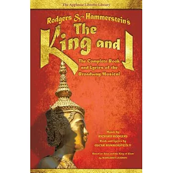 Rodgers & Hammerstein’s the King and I: The Complete Book and Lyrics of the Broadway Musical