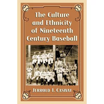 The Culture and Ethnicity of Nineteenth Century Baseball