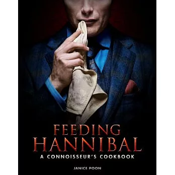 Feeding Hannibal: A Connoisseur’s Cookbook