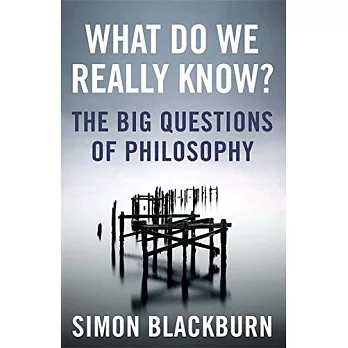 What Do We Really Know?: The Big Questions of Philosophy
