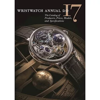 Wristwatch Annual 2017: The Catalog of Producers, Prices, Models, and Specifications