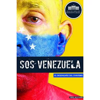 SOS Venezuela: El Desengano Del Chavismo /Disillusioned in the Age of Chavez