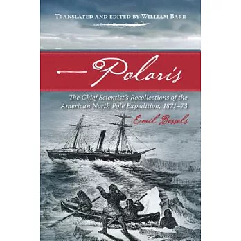 Polaris: The Chief Scientist’s Recollections of the American North Pole Expedition, 1871-73