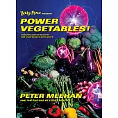 Lucky Peach Presents Power Vegetables!: Turbocharged Recipes for Vegetables With Guts