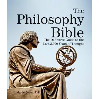 The Philosophy Bible: The Definitive Guide to the Last 3,000 Years of Thought