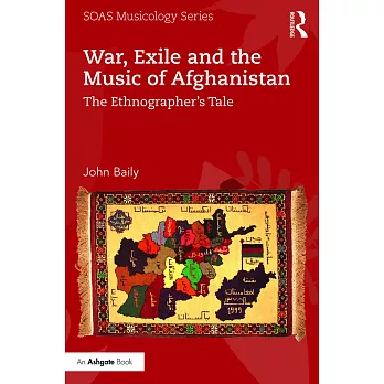 War, Exile and the Music of Afghanistan: The Ethnographer’s Tale