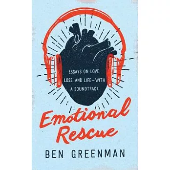 Emotional Rescue: Essays on Love, Loss, and Life - With a Soundtrack