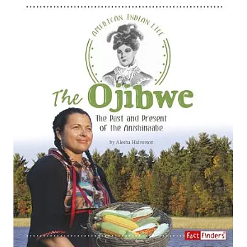 The Ojibwe: The Past and Present of the Anishinaabe