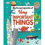 My Encyclopedia of Very Important Things: For Little Learners Who Want to Know Everything (3-8 歲適讀，My Very Important Encyclopedias)