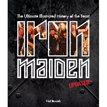 Iron Maiden: The Ultimate Illustrated History of the Beast