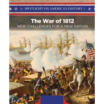 The War of 1812: New Challenges for a New Nation