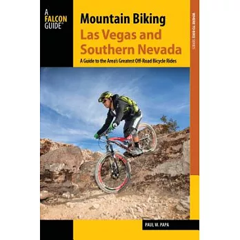 Mountain Biking Las Vegas and Southern Nevada: A Guide to the Area’s Greatest Off-Road Bicycle Rides