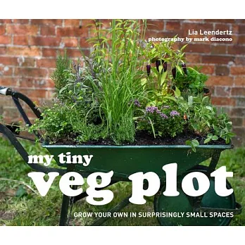 My Tiny Veg Plot: Grow Your Own in Surprisingly Small Places