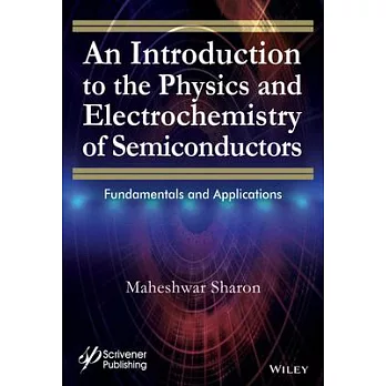 An Introduction to the Physics and Electrochemistry of Semiconductors: Fundamentals and Applications