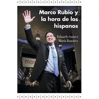 Marco Rubio y la hora de los hispanos / Marco Rubio and Time of Hispanics