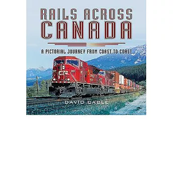 Rails Across Canada: A Pictorial Journey from Coast to Coast