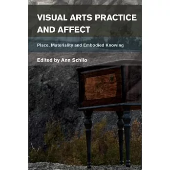 Visual Arts Practice and Affect: Place, Materiality and Embodied Knowing