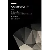 Complicity: Criticism Between Collaboration and Commitment