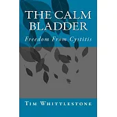 The Calm Bladder: Freedom from Cystitis