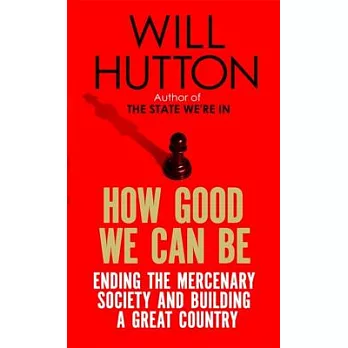 How Good We Can Be: Ending the Mercenary Society and Building a Great Country