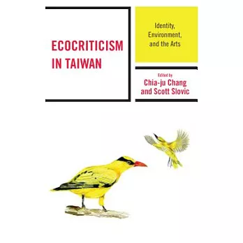 Ecocriticism in Taiwan : identity, environment, and the arts