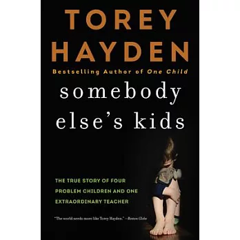 Somebody Else’s Kids: The True Story of Four Problem Children and One Extraordinary Teacher