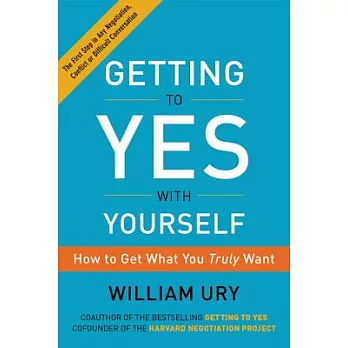 Getting to Yes With Yourself: How to Get What You Truly Want