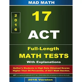 17 ACT Math Tests with Explanations: (From Test 1 to Test 17)