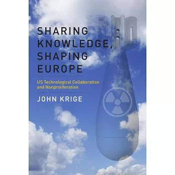 Sharing Knowledge, Shaping Europe: U.S. Technological Collaboration and Nonproliferation