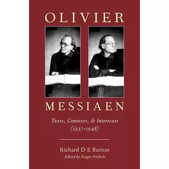 Olivier Messiaen: Texts, Contexts, and Intertexts (1937--1948)