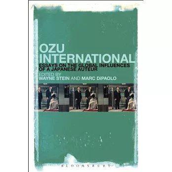 Ozu International: Essays on the Global Influences of a Japanese Auteur