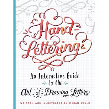 Hand-Lettering: An Interactive Guide to the Art of Drawing Letters