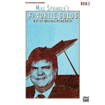 Mike Springer’s Favorite Solos: 8 of His Original Piano Solos, Book 2