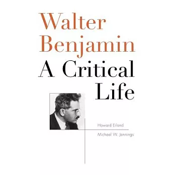 Walter Benjamin: A Critical Life