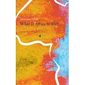 What Is Africa to Me?: Fragments of a True-To-Life Autobiography
