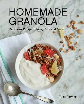 Homemade Granola: Delicious Recipes Using Oats and Muesli