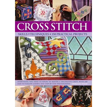 Cross Stitch: Skills, Techniques, 150 Practical Projects