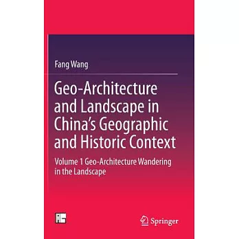 Geo-architecture and Landscape in China’s Geographic and Historic Context: Geo-architecture Wandering in the Landscape