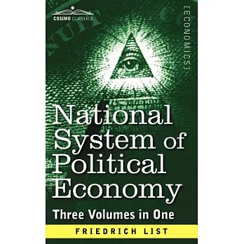 National System of Political Economy: The History (Three Volumes in One)