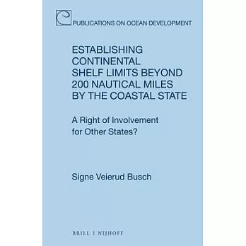 Establishing Continental Shelf Limits Beyond 200 Nautical Miles by the Coastal State: A Right of Involvement for Other States?