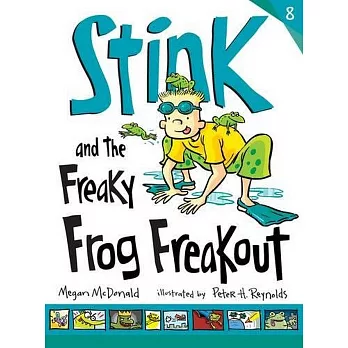 Stink 8 : Stink and the freaky frog freakout