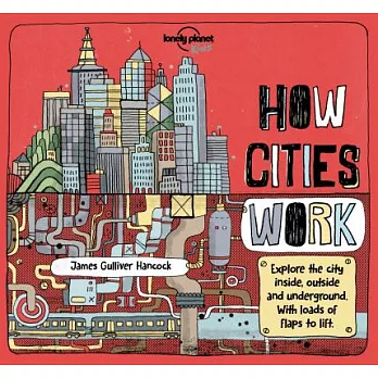 How cities work  : explore the city inside, outside and underground